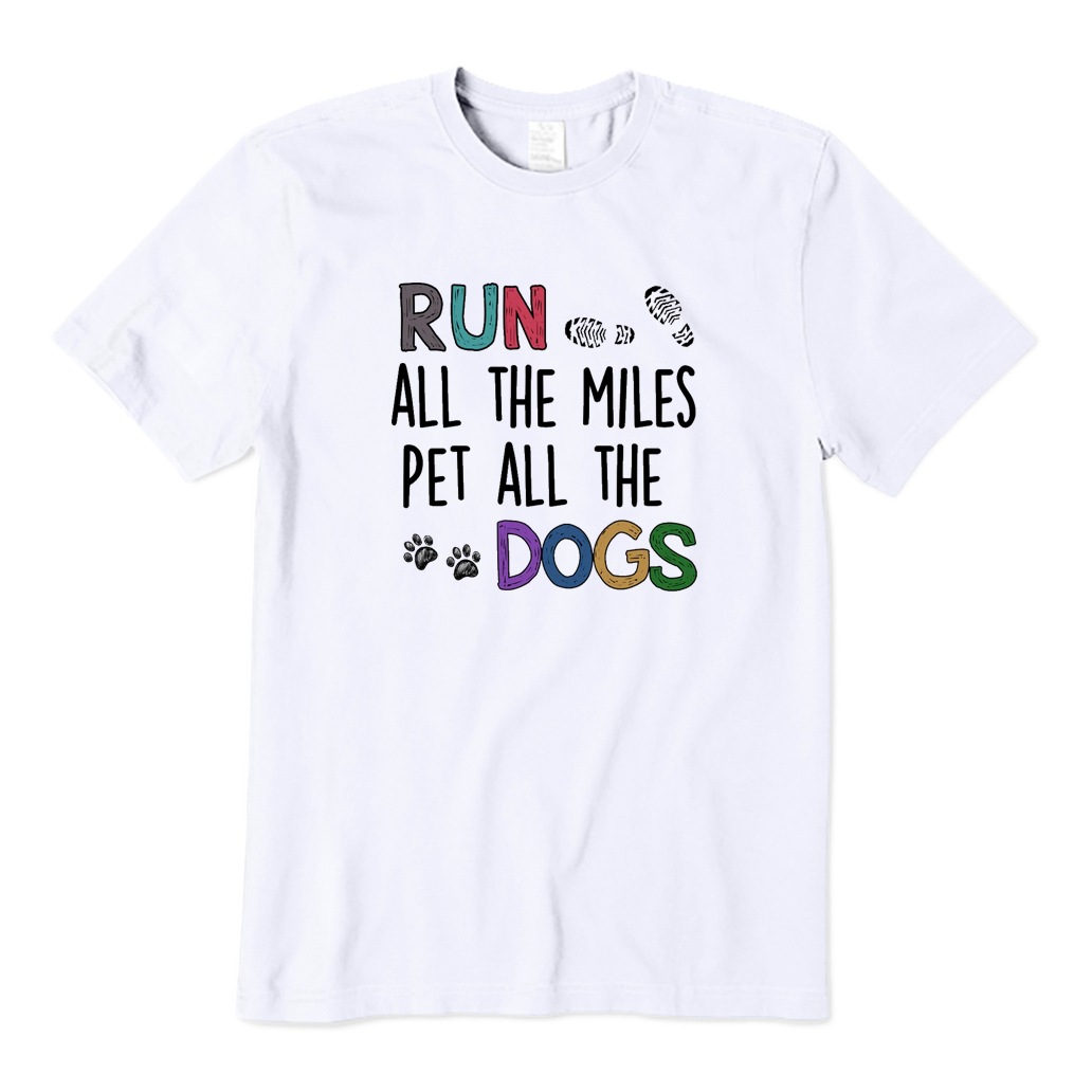 Run All Miles Pet All Dogs T-shirt