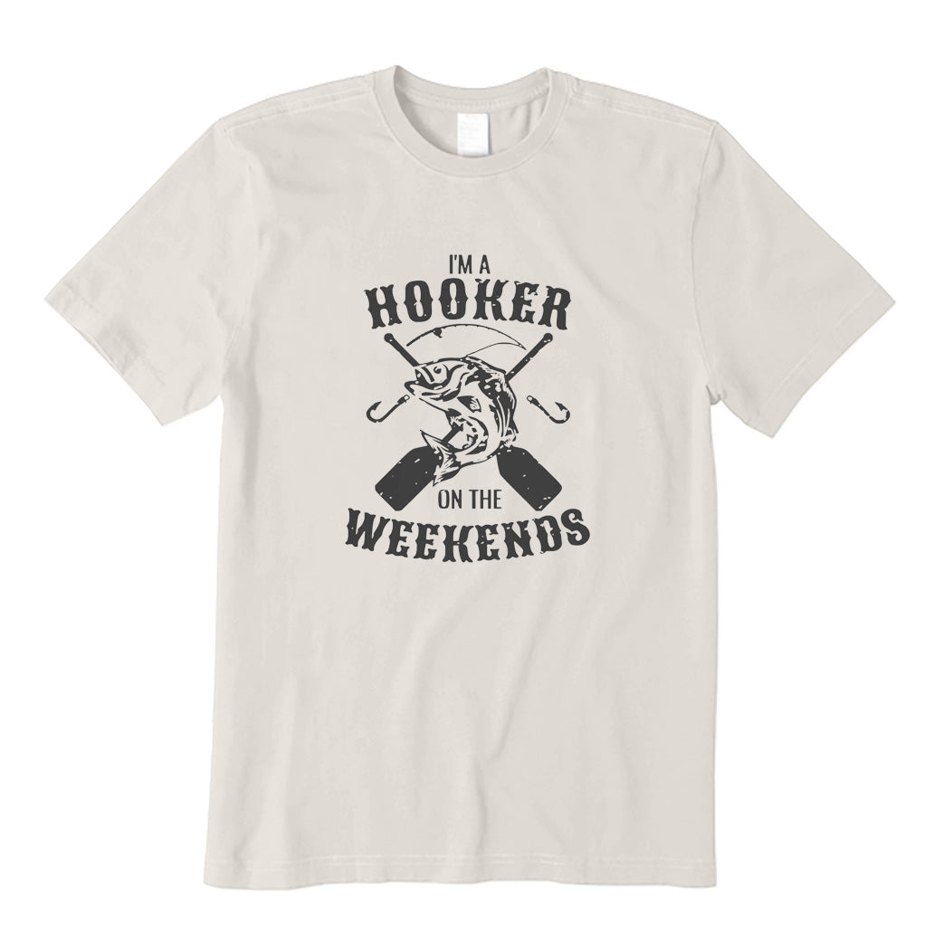I'm A Hooker on The Weekends T-Shirt
