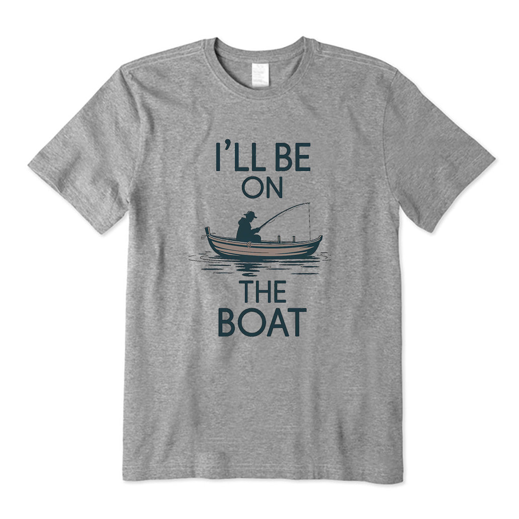 I'll Be on The Boat T-Shirt
