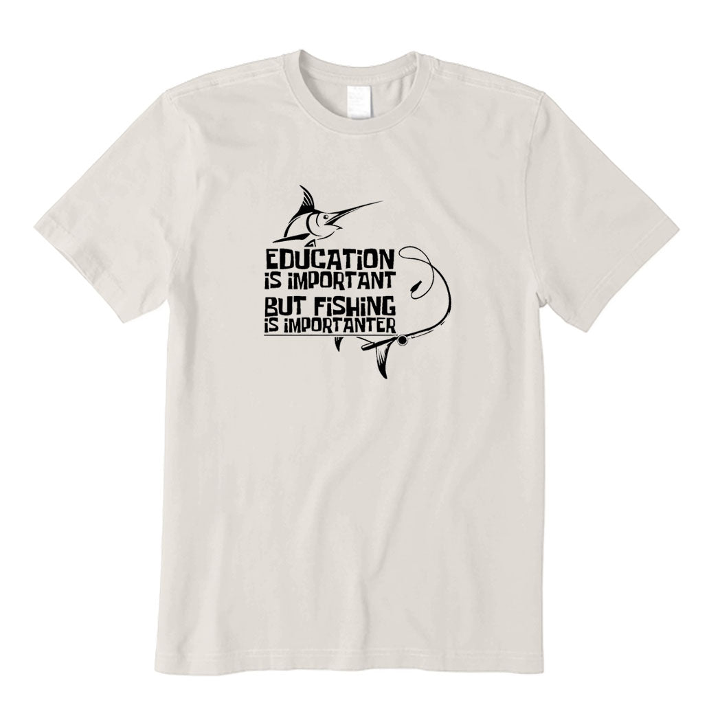 Education Is Important But Fishing Is Importanter T-Shirt
