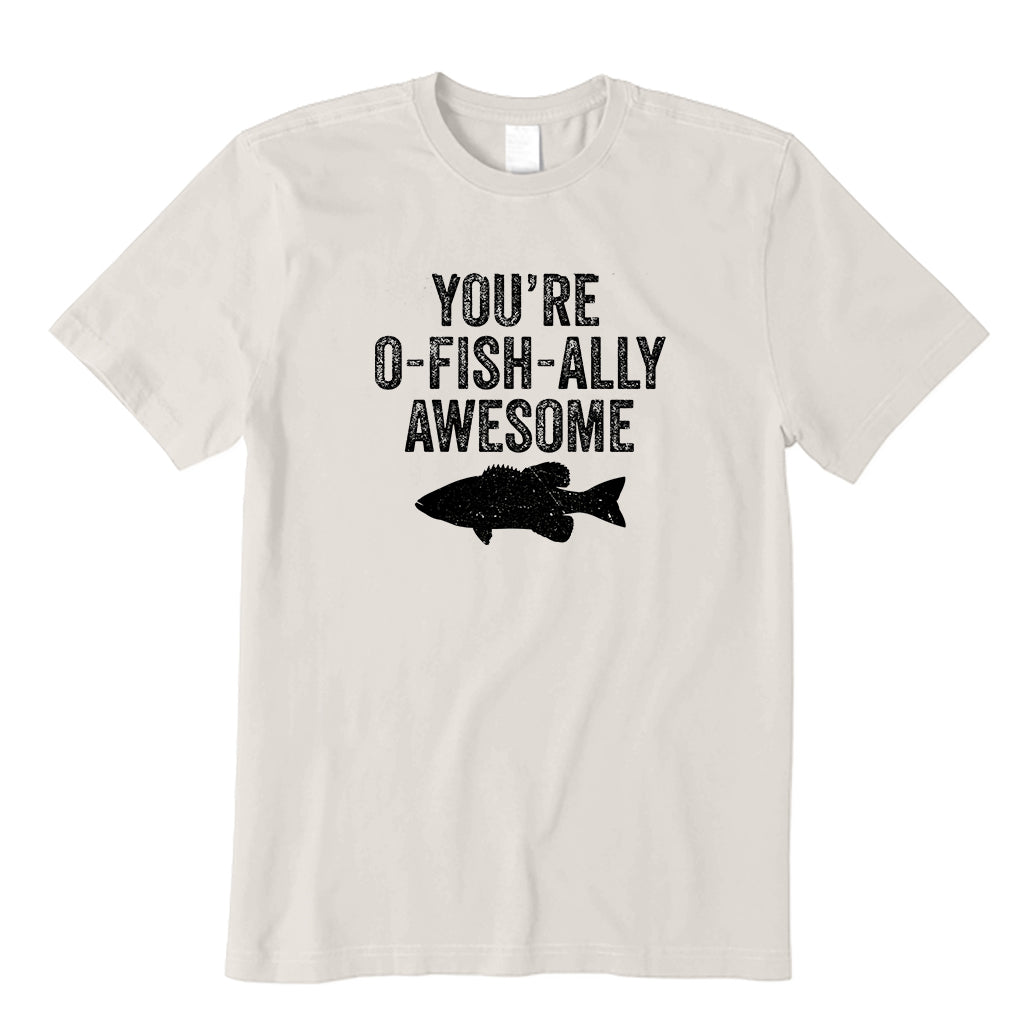 You're O-Fish-Ally Awesome T-Shirt