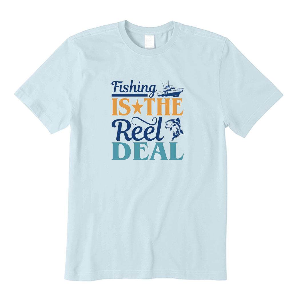 Fishing Is The Reel Deal T-Shirt