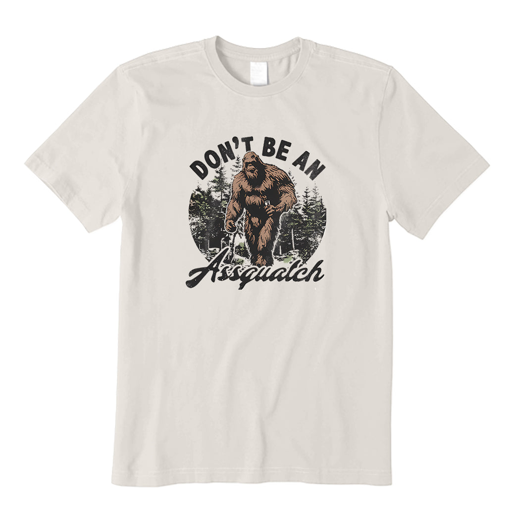 Don't be an Assquatch T-Shirt