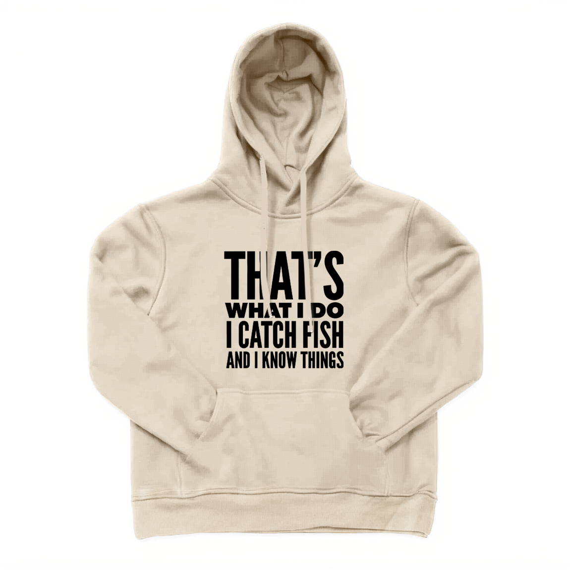 That's What I Do I Catch Fish and Know Things Hoodie
