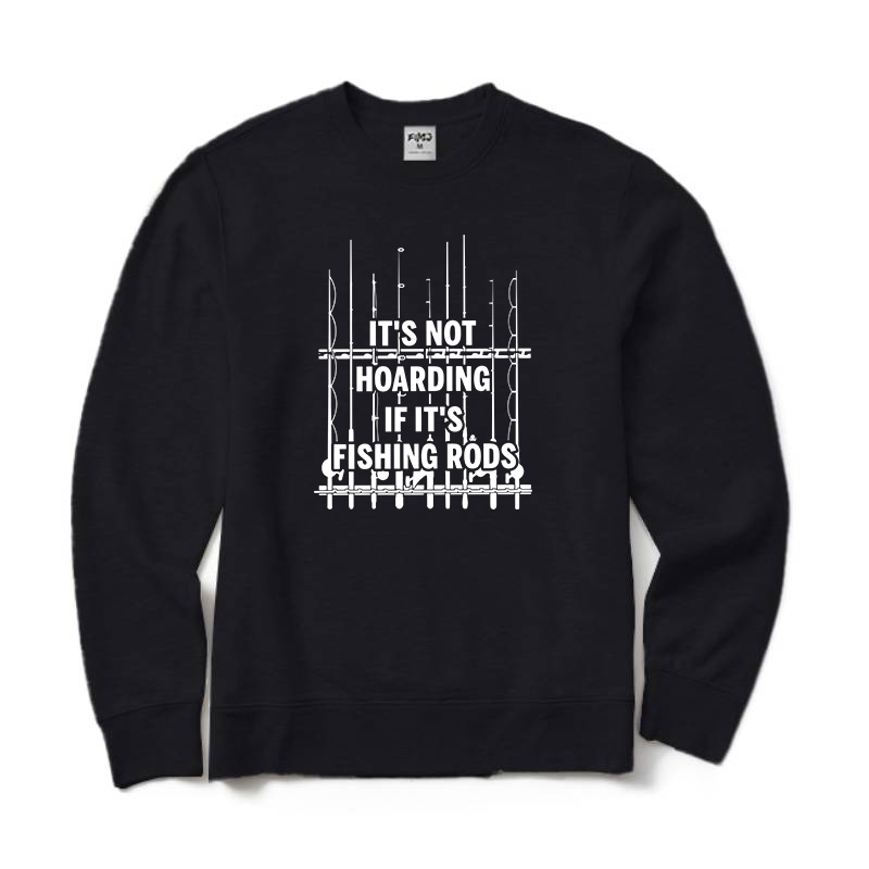 It’s Not Hoarding If It’s Fishing Rods Crewneck Sweatshirt