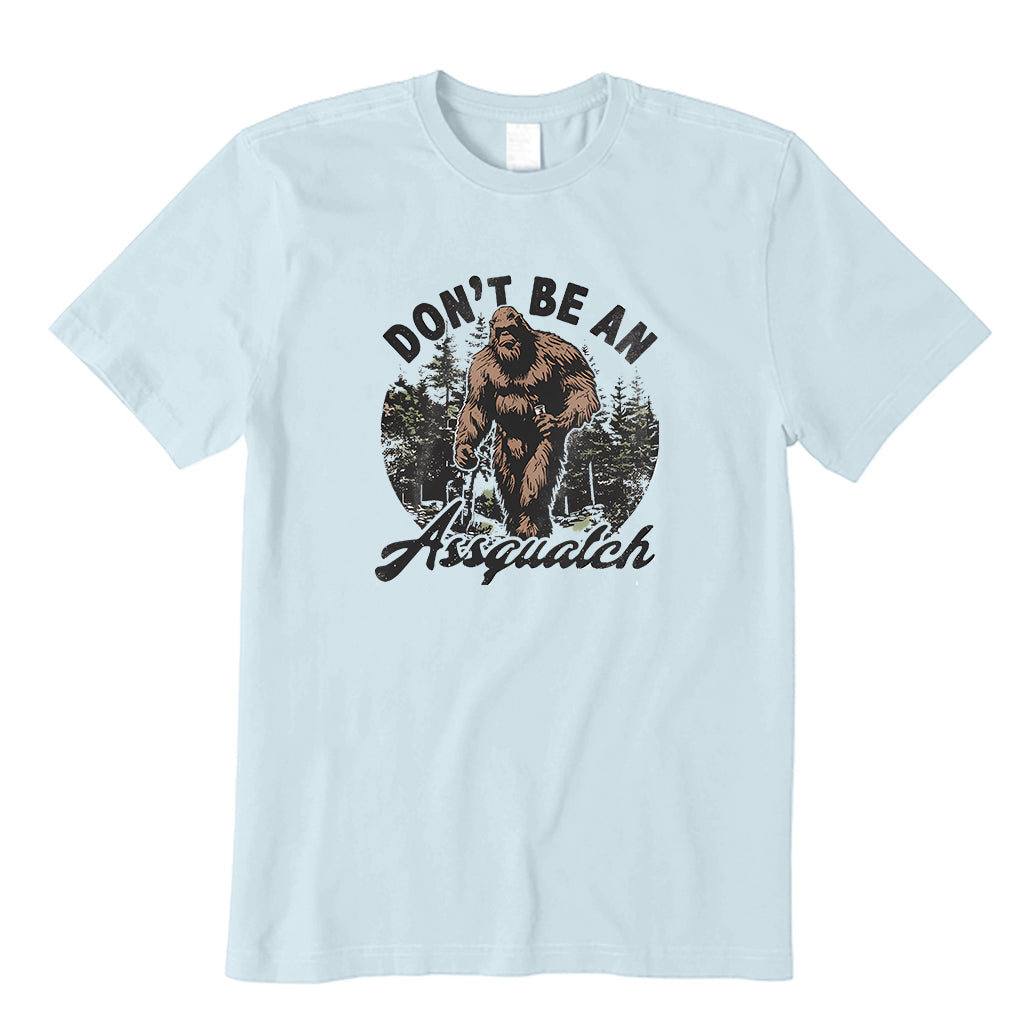 Don't be an Assquatch T-Shirt
