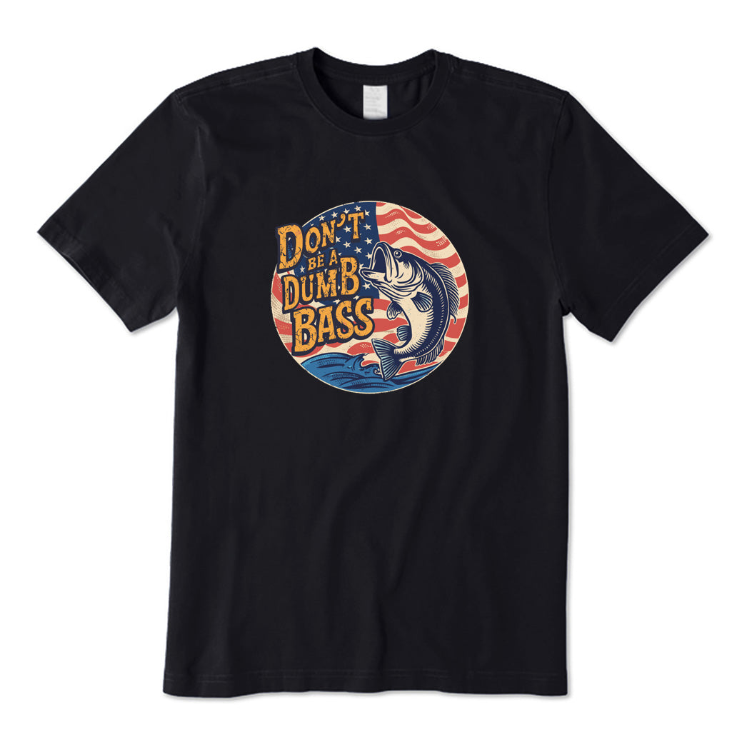 Don't Be A Dumb Bass T-Shirt