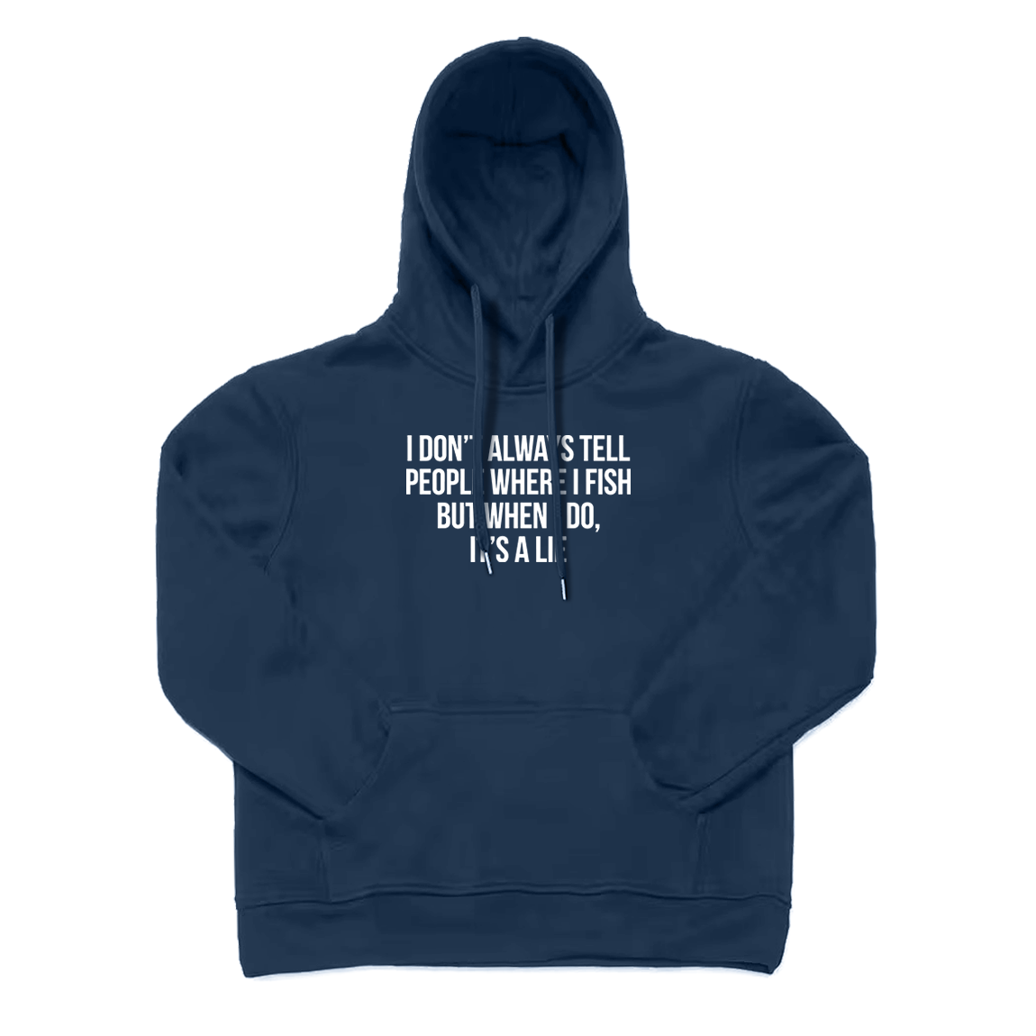 I Don't Always Tell People When I Fish Hoodie