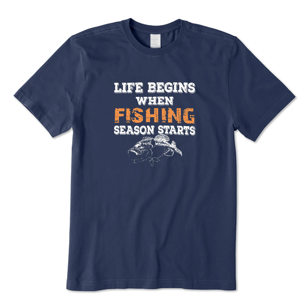 LIFE BEGINS WHEN FISHING SEASON STARTS T-Shirt