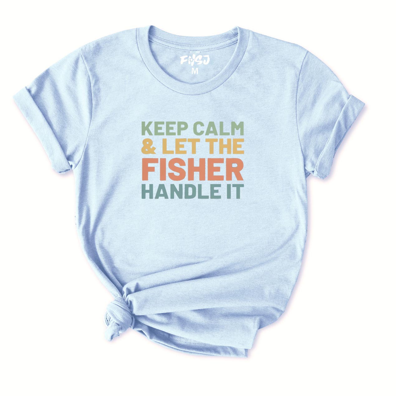 Keep Calm and Let The Fisher Handle It T-Shirt for Women