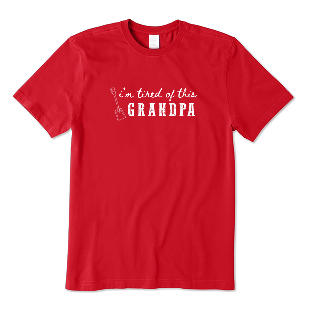I'm Tired Of This Grandpa Funny Retirement T-shirt
