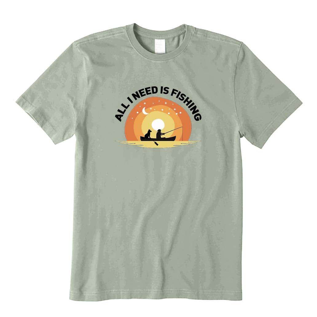 All I Need Is Fishing T-Shirt