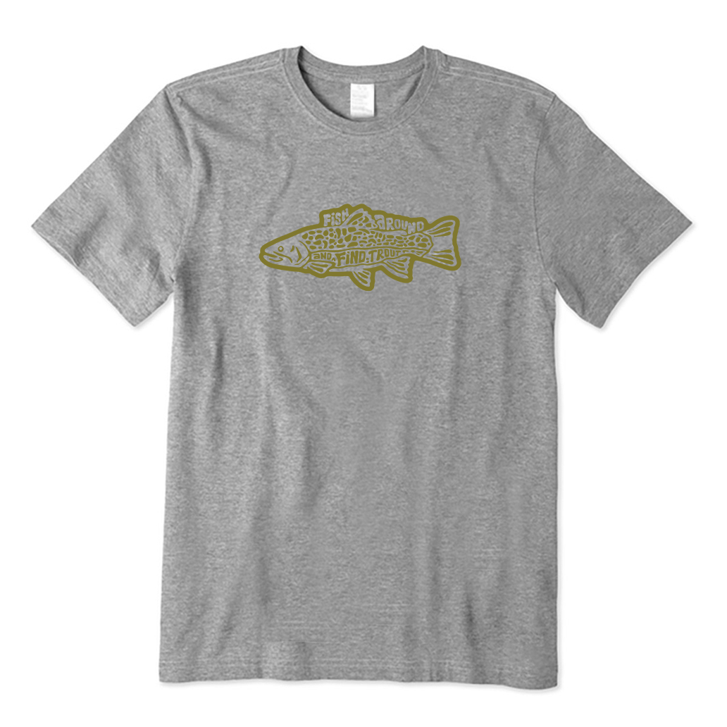Fish Around And Find Trout T-shirt