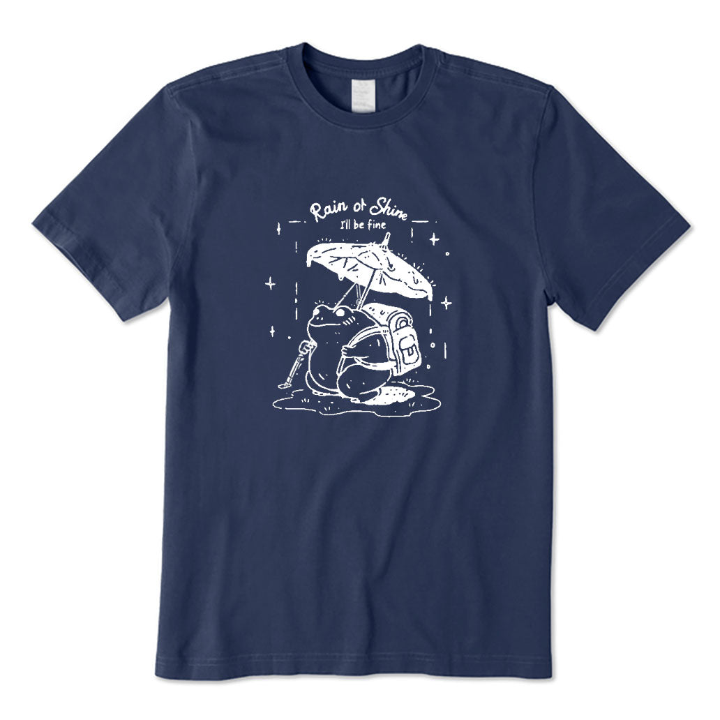 Rain or Shine I'll Be Fine T-Shirt