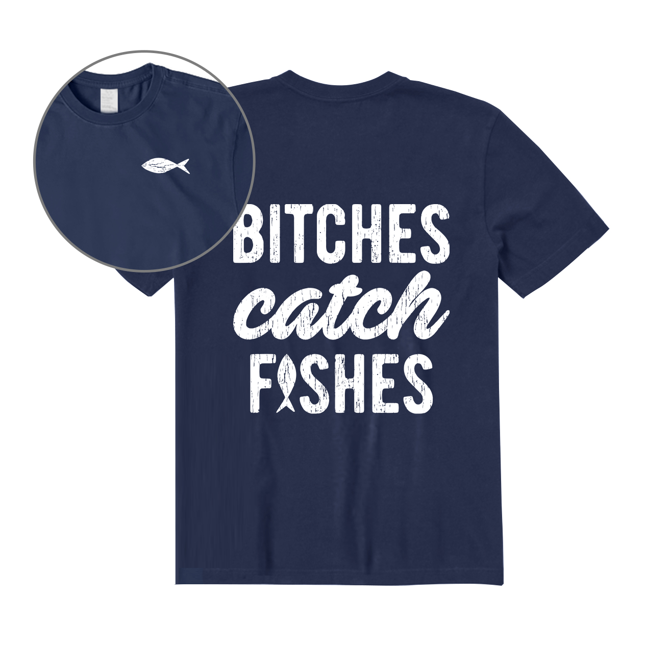 Bitches Catch Fishes Back Graphic T-Shirt