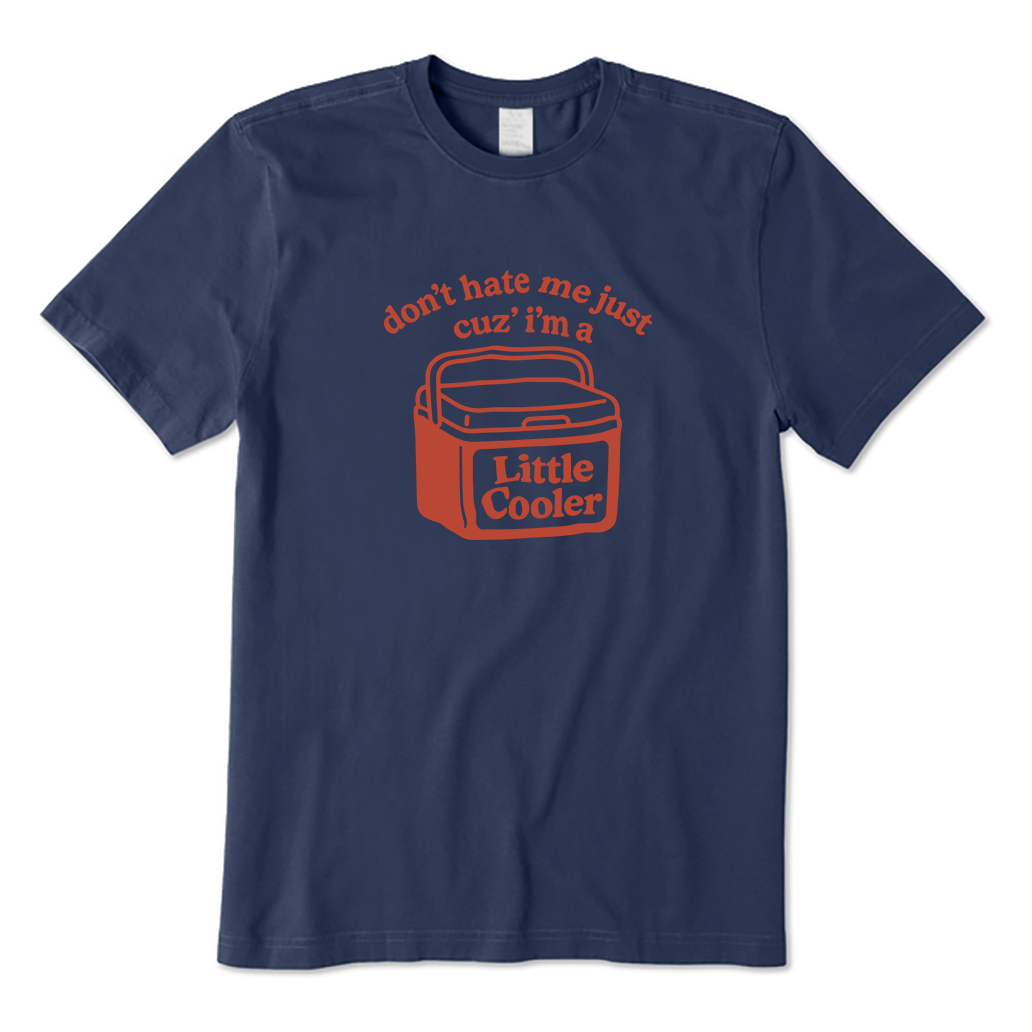 Don't Hate Me Cuz I'm A Little Cooler T-Shirt
