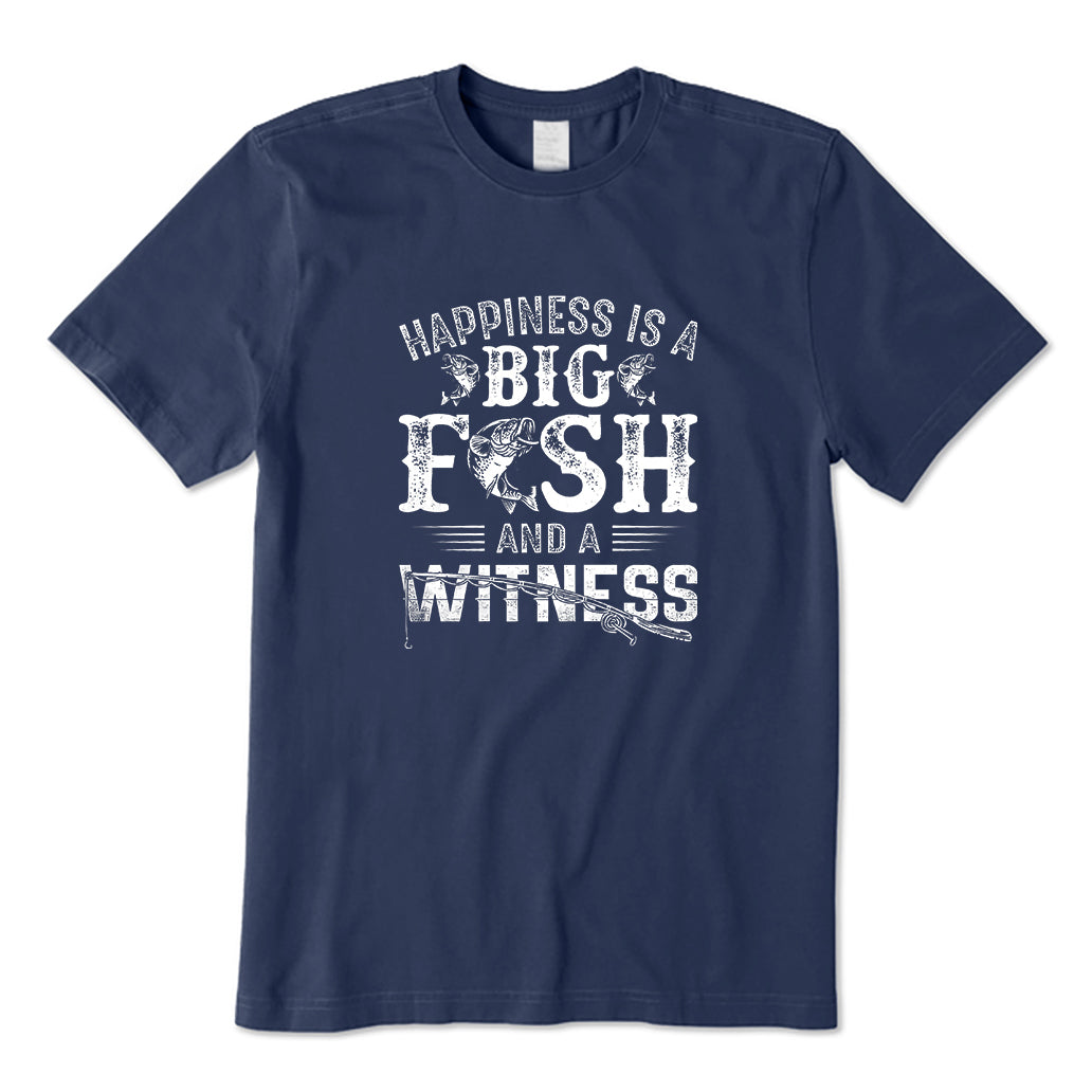 Happiness Is A Big Fish And A Witness T-Shirt