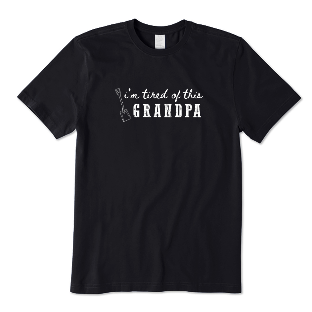 I'm Tired Of This Grandpa Funny Retirement T-shirt