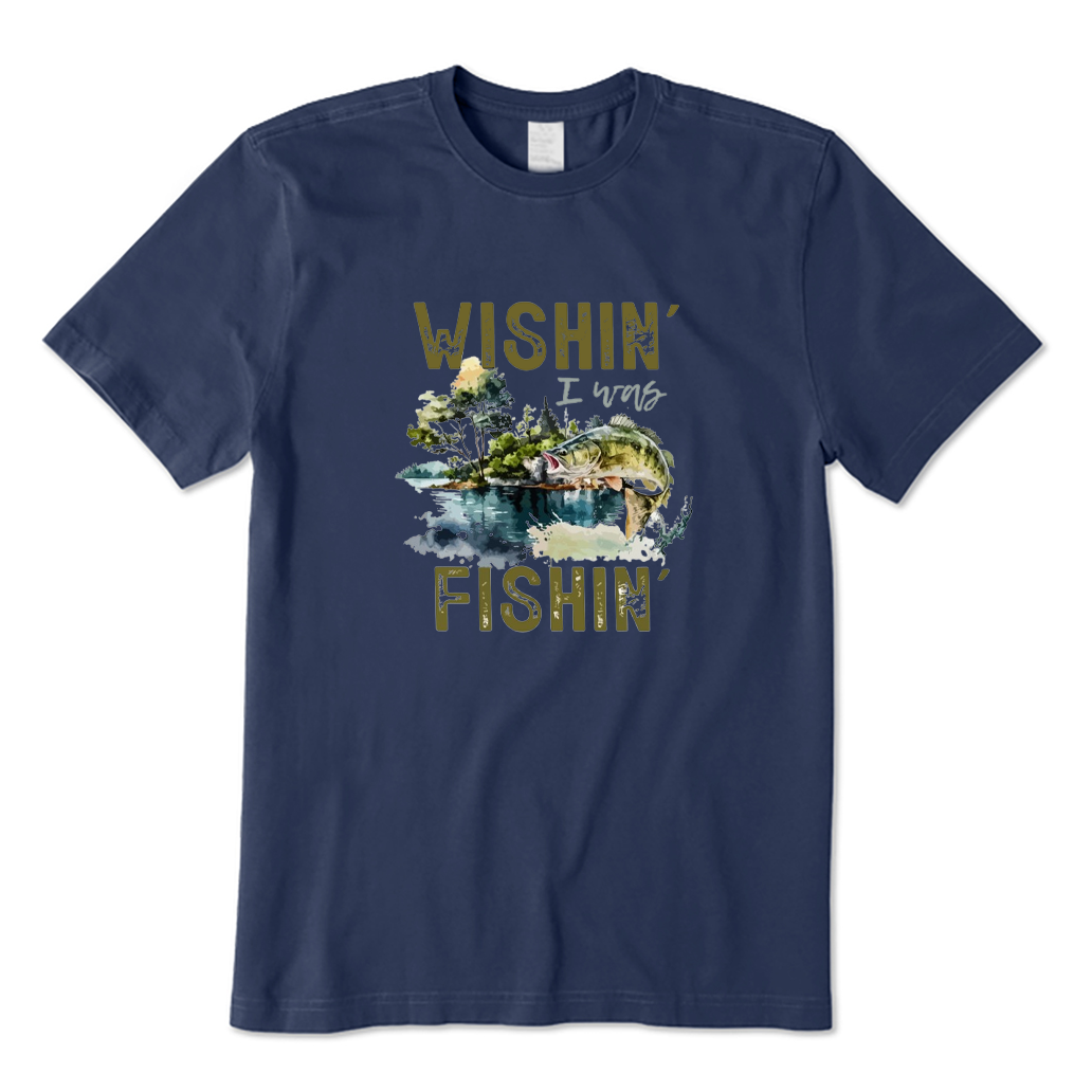 Wishin I Was Fishin T-shirt