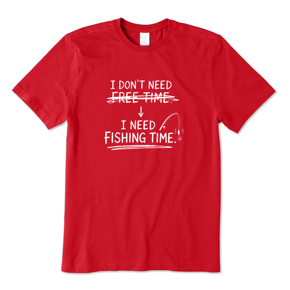 Funny Fisherman I Need Fishing Time Graphic T-Shirt