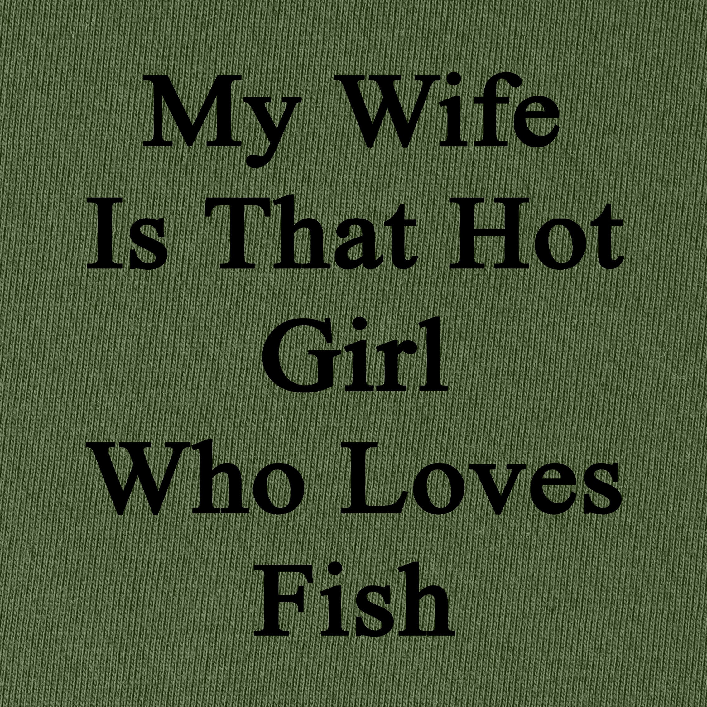 My Wife Is That Hot Girl Who Loves Fish T-Shirt