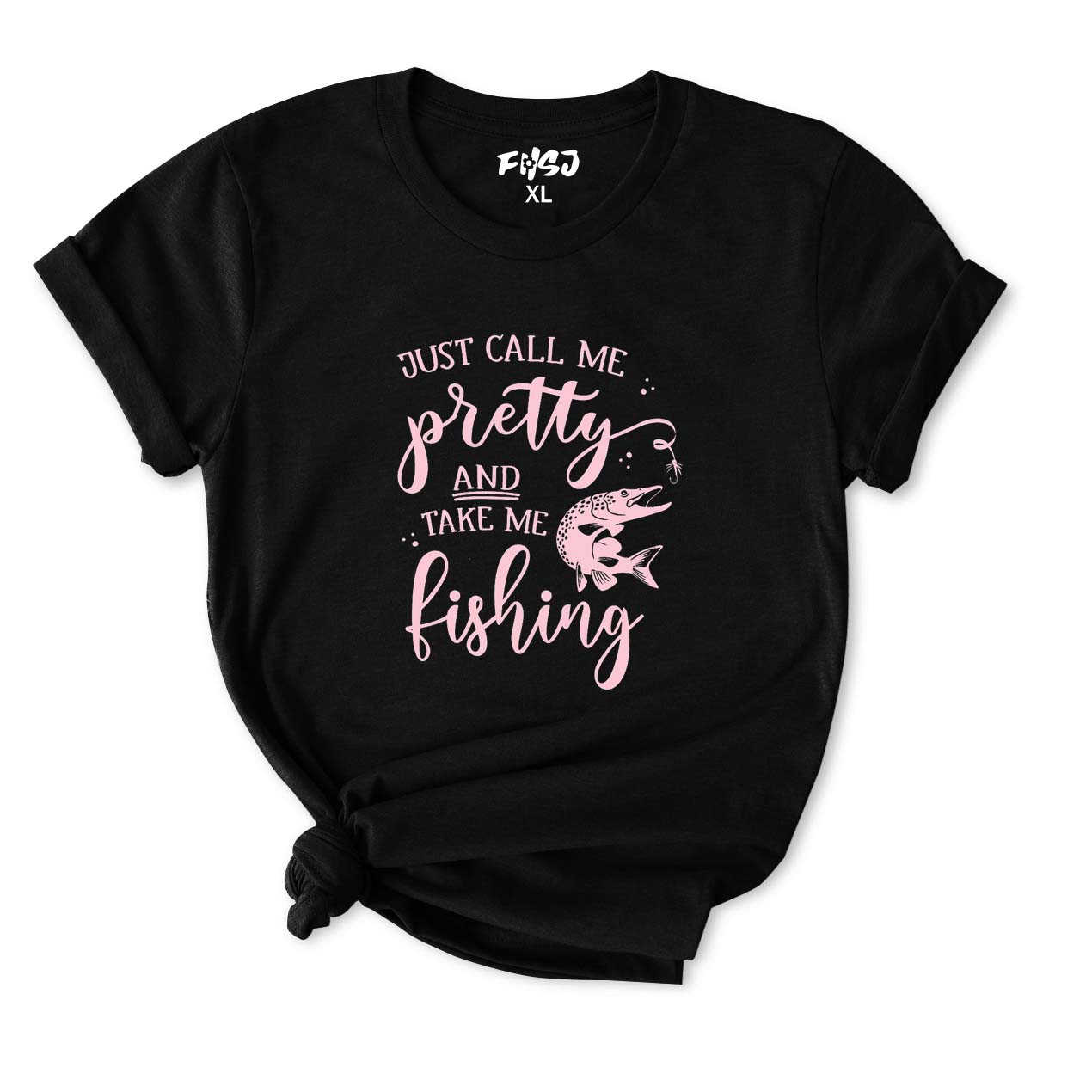 Just Call Me Pretty and Take Me Fishing T-Shirt for Women