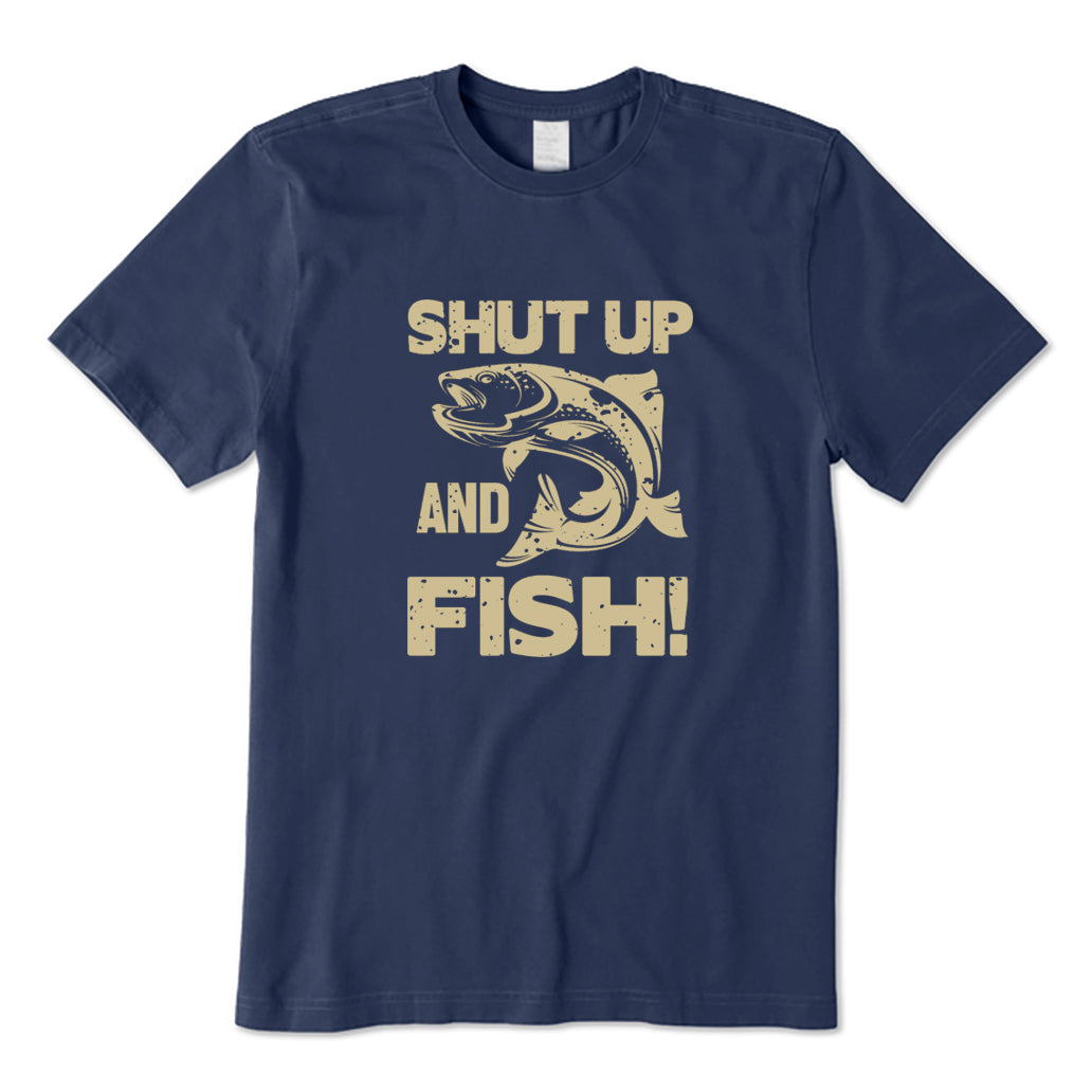 Shut Up and Fish T-Shirt