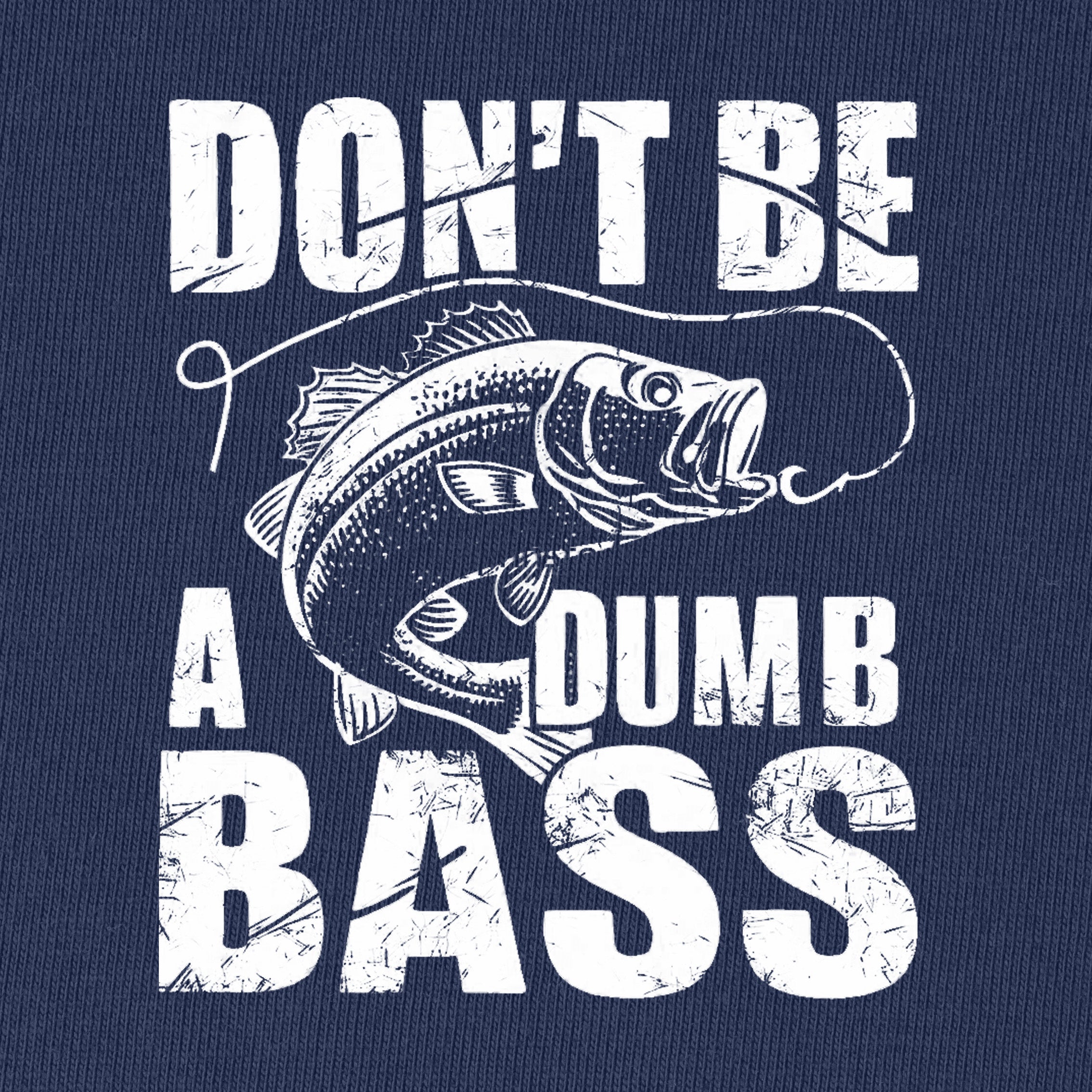 Don't Be A Dumb Bass T-Shirt