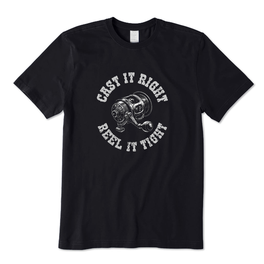Cast It Right Reel It Tight T-Shirt