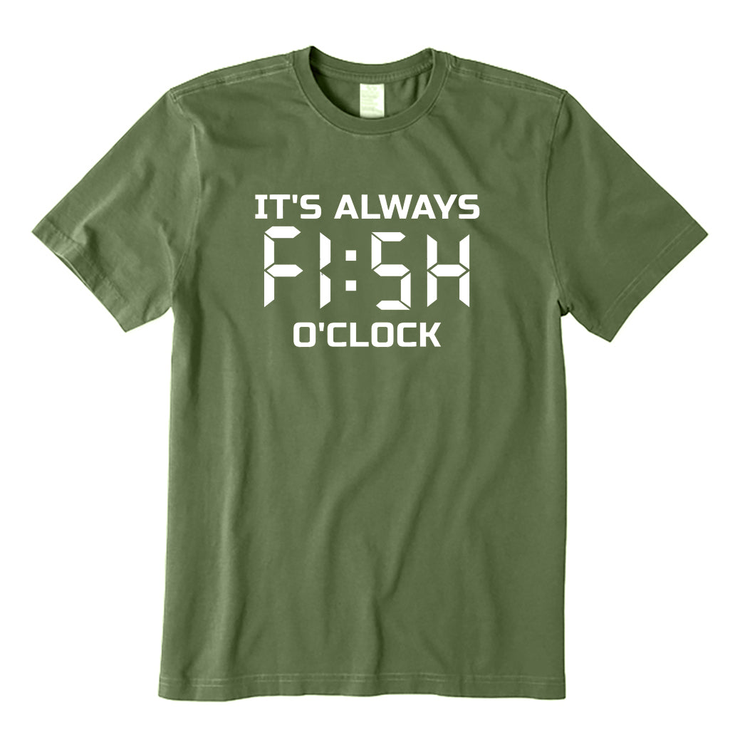 It's ALWAYS Fish O'Clock T-Shirt