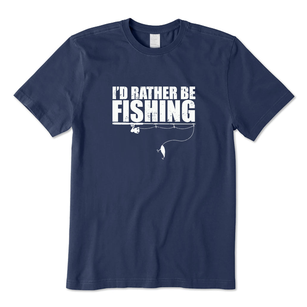 I'd Rather Be Fishing T-Shirt