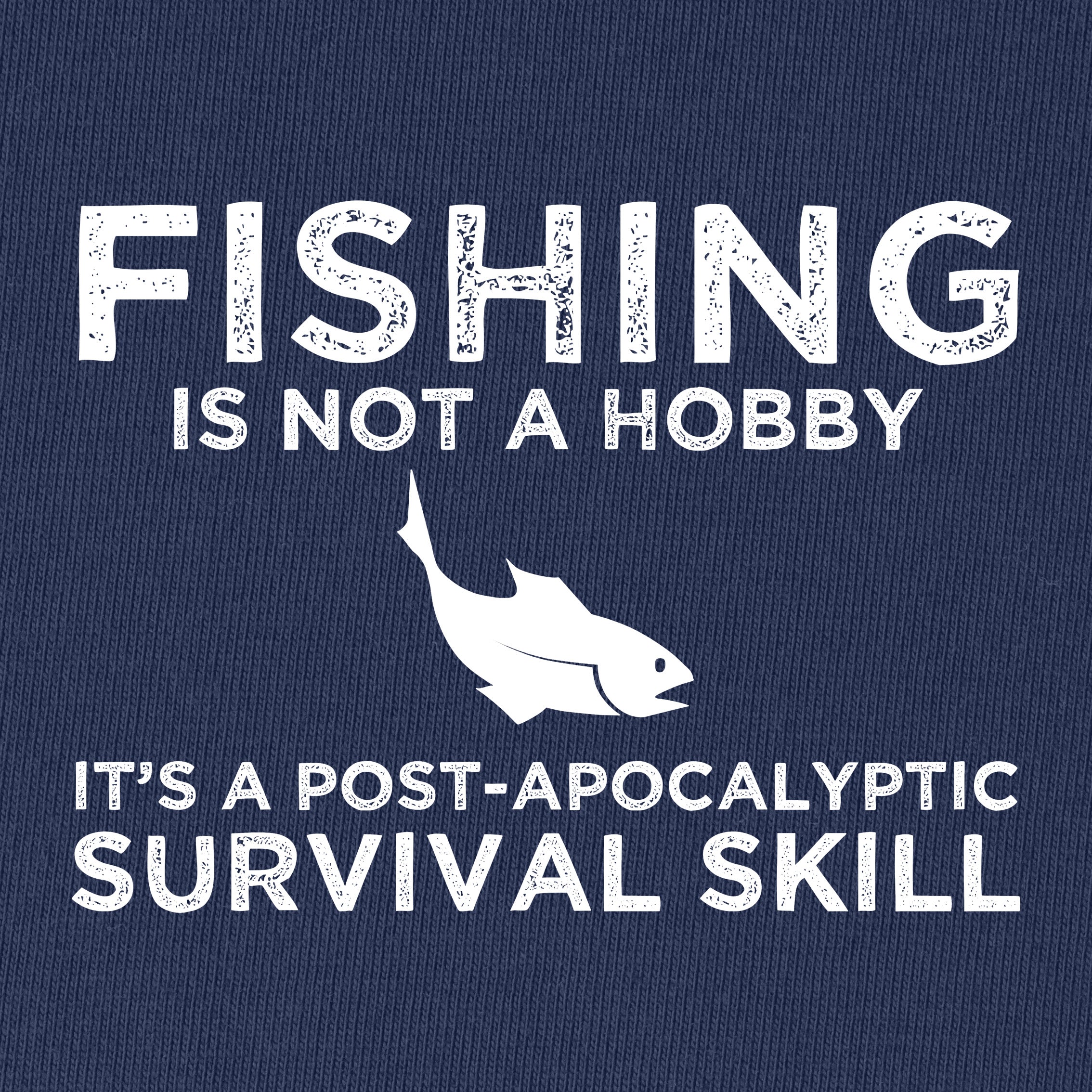 Fishing It's A Post-Apocalyptic Survival Skill T-Shirt