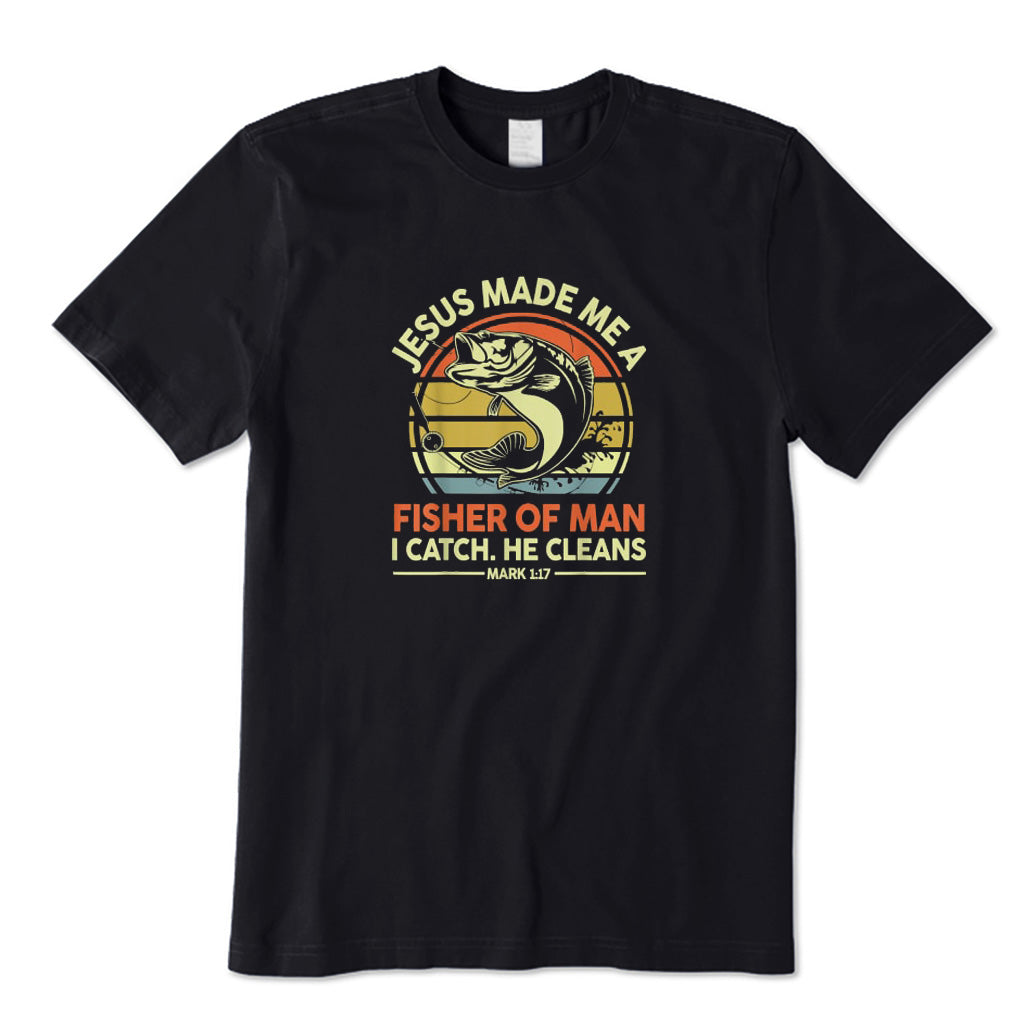 Jesus Made Me Fisher of Man T-Shirt