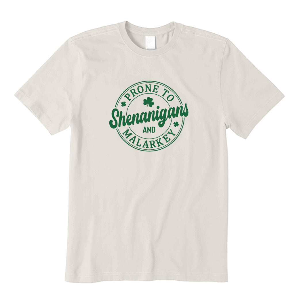 Prone To Shenanigans and Malarkey T-Shirt