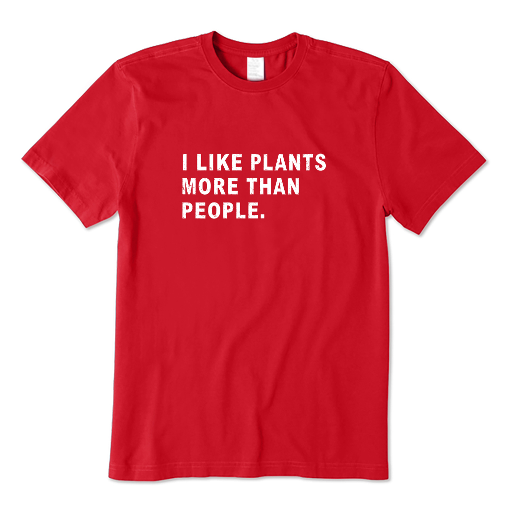 I Like Plants More Than People T-shirt