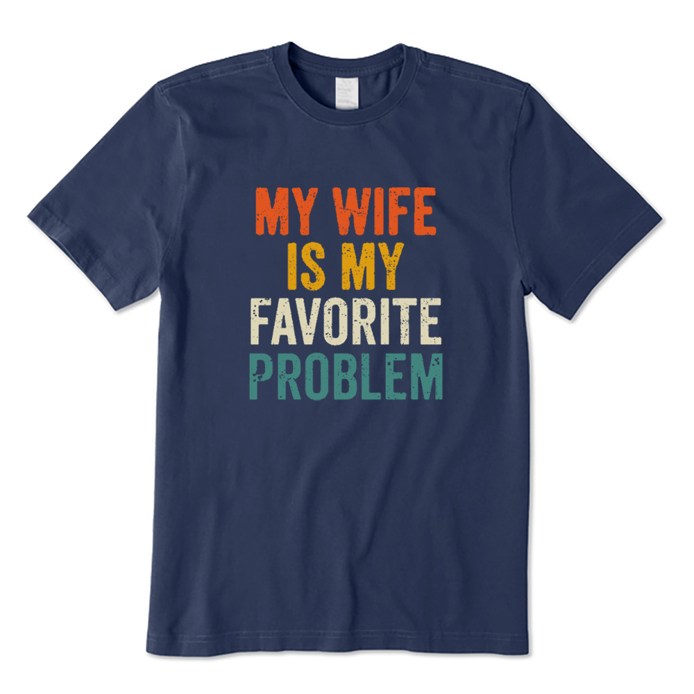 My Wife Is My Favorite Problem T-shirt