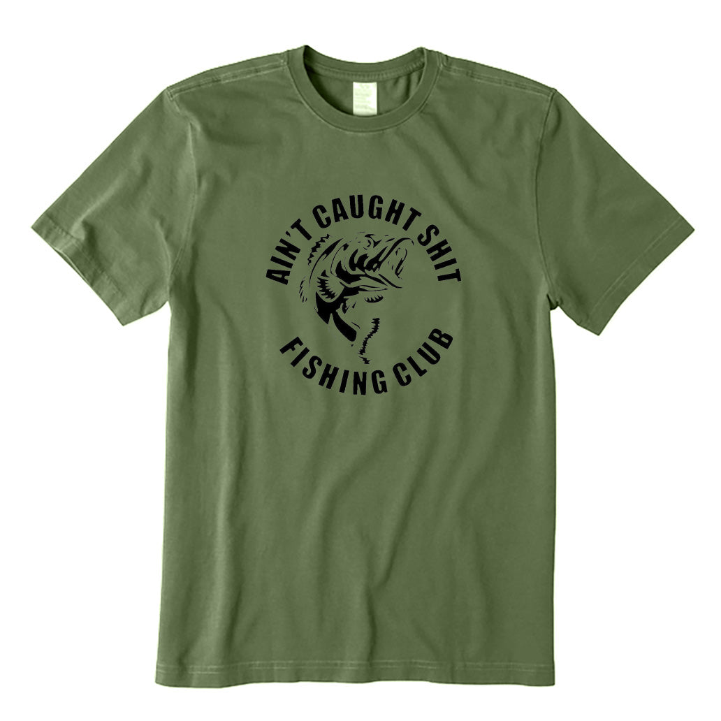 AIN'T CAUGHT SHIT FISHING CLUB T-Shirt