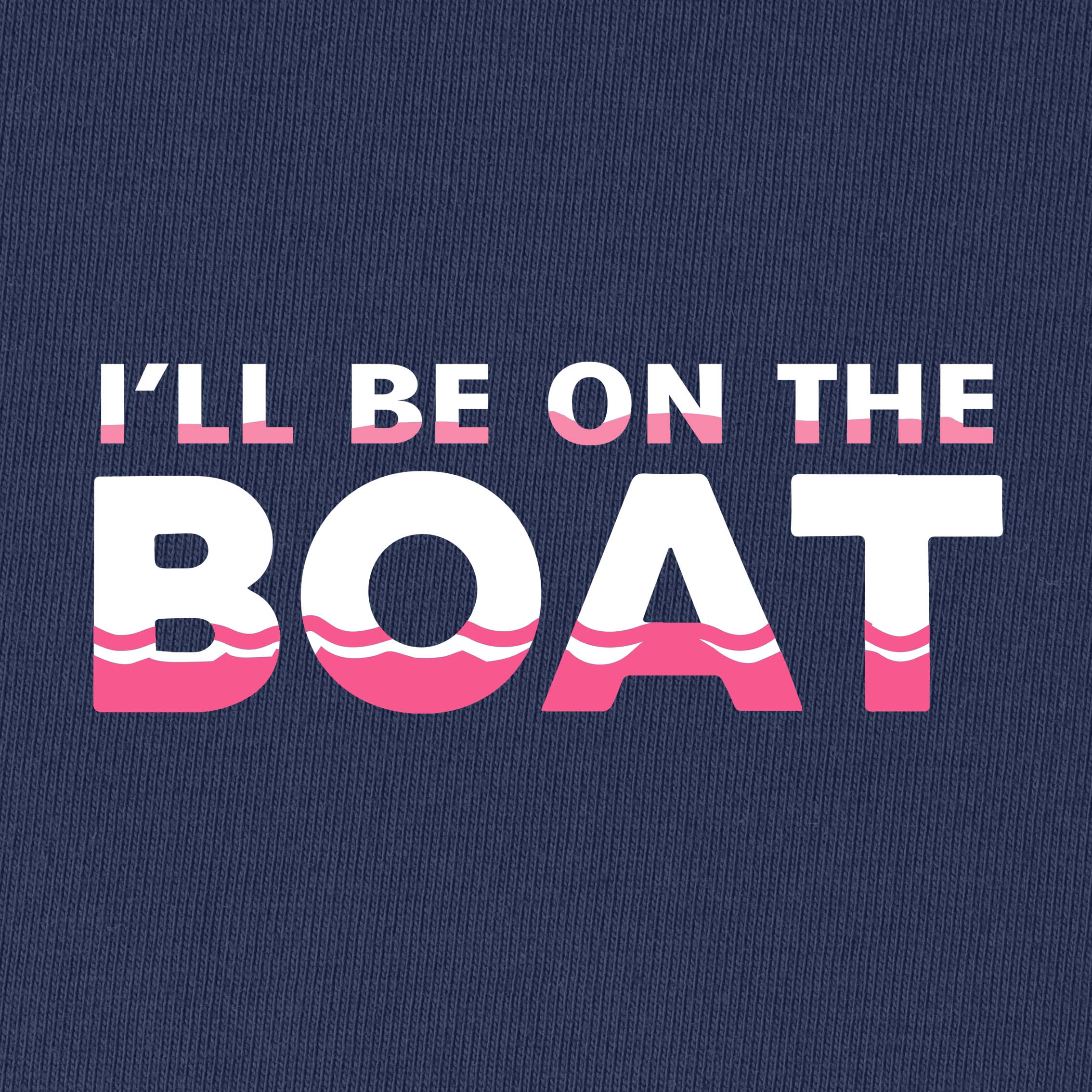 I'll Be on The Boat T-Shirt for Women