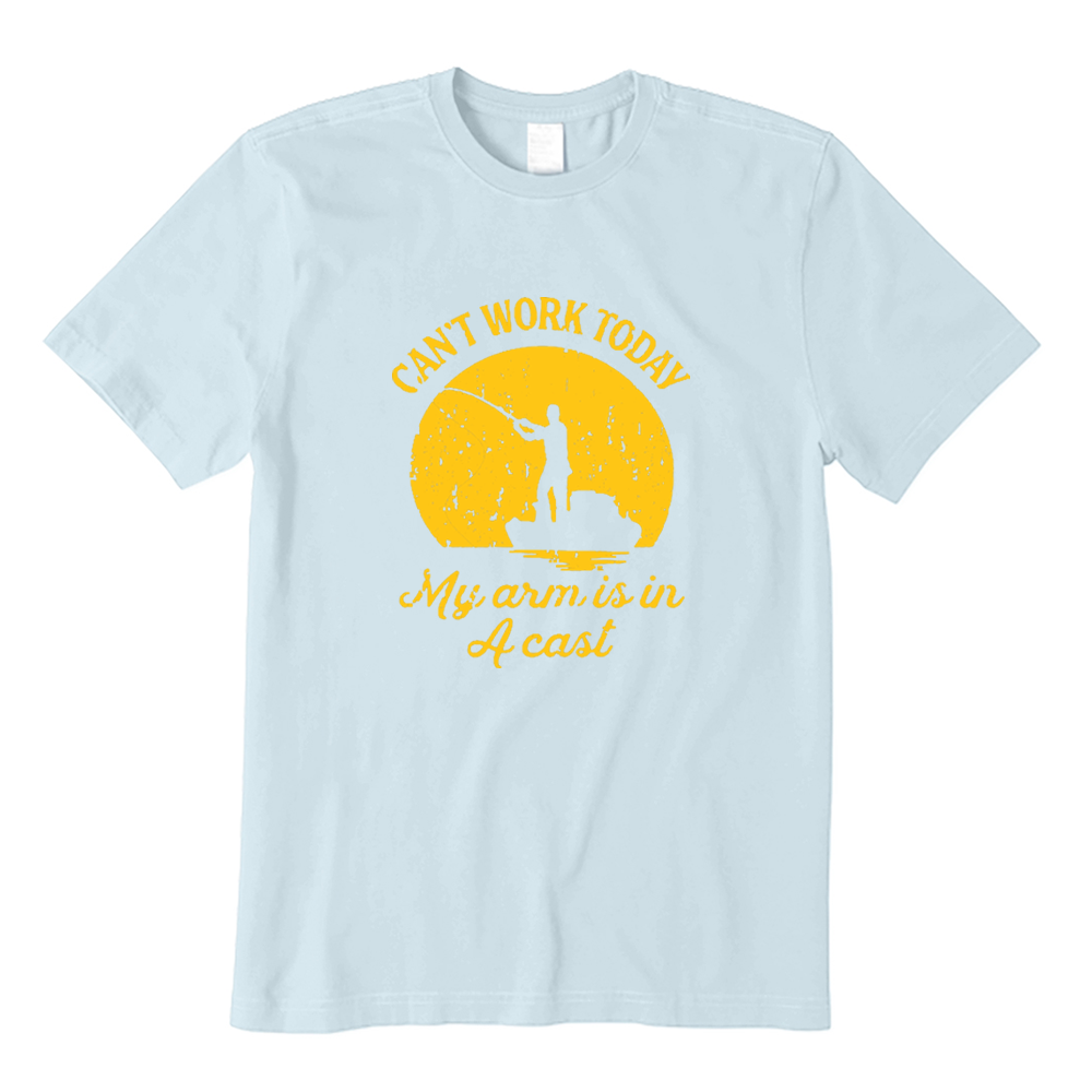 Can't Work Today My Arm Is In A Cast Funny Fisherman T-shirt