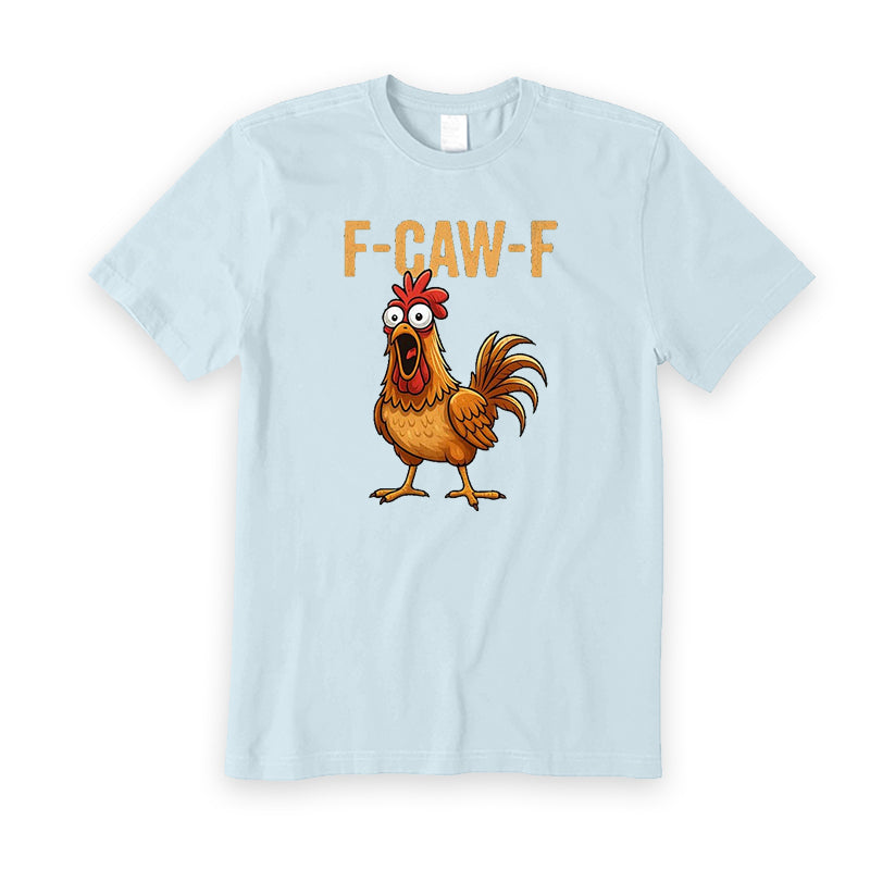 F-Caw-F Rooster T-Shirt