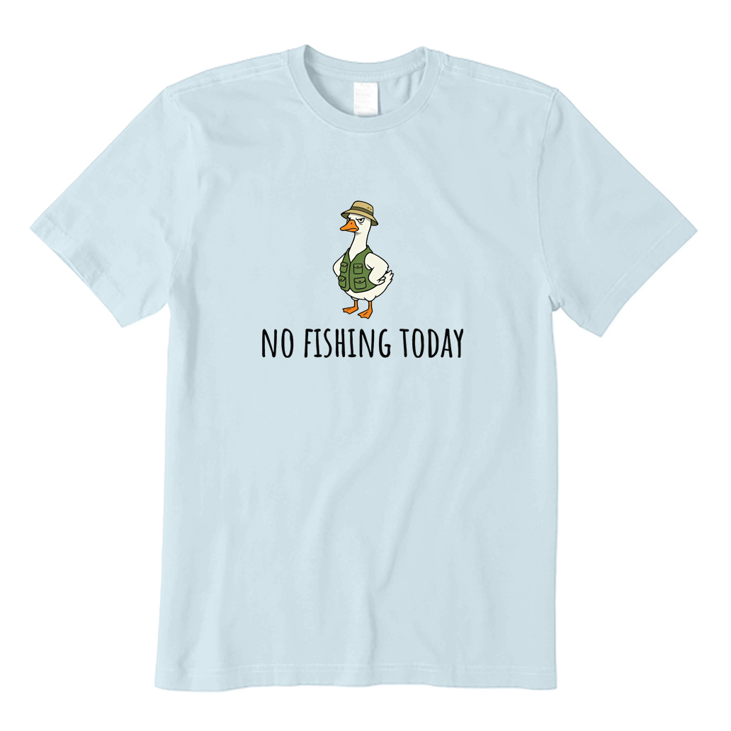 No Fishing Today T-shirt