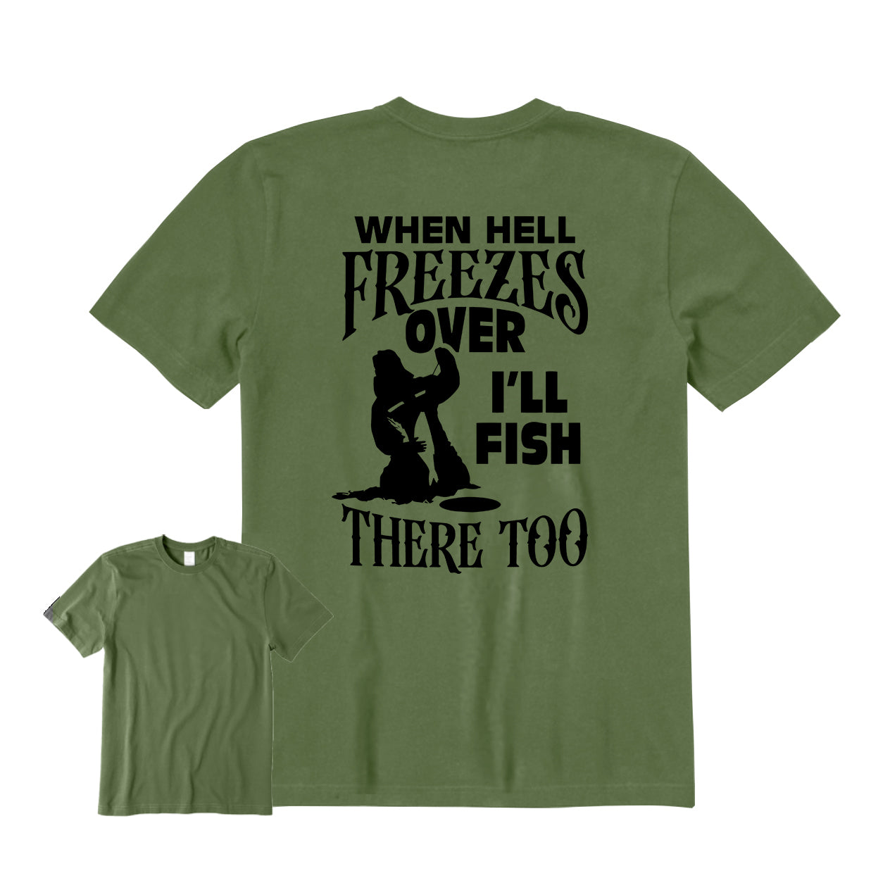 When Hell Freezes Over I'll Fish There Too Back Graphic T-Shirt