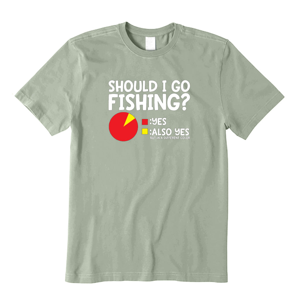Should I Go Fishing? T-Shirt