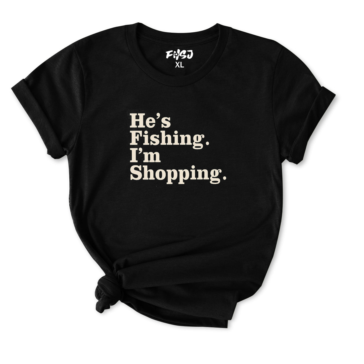 He's Fishing I'm Shopping Time T-Shirt for Women