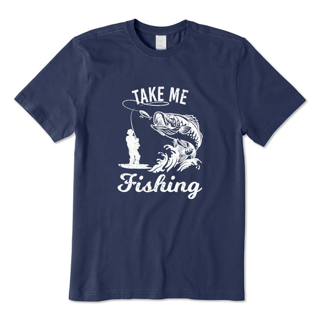 Take Me Fishing T-Shirt