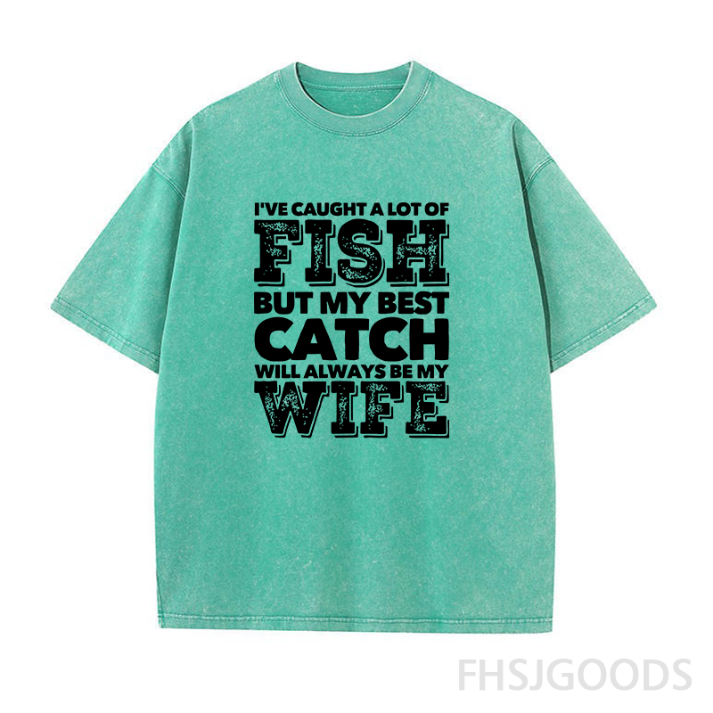 BEST CATCH WILL ALWAYS BE MY WIFE Unisex Distressed T-Shirt