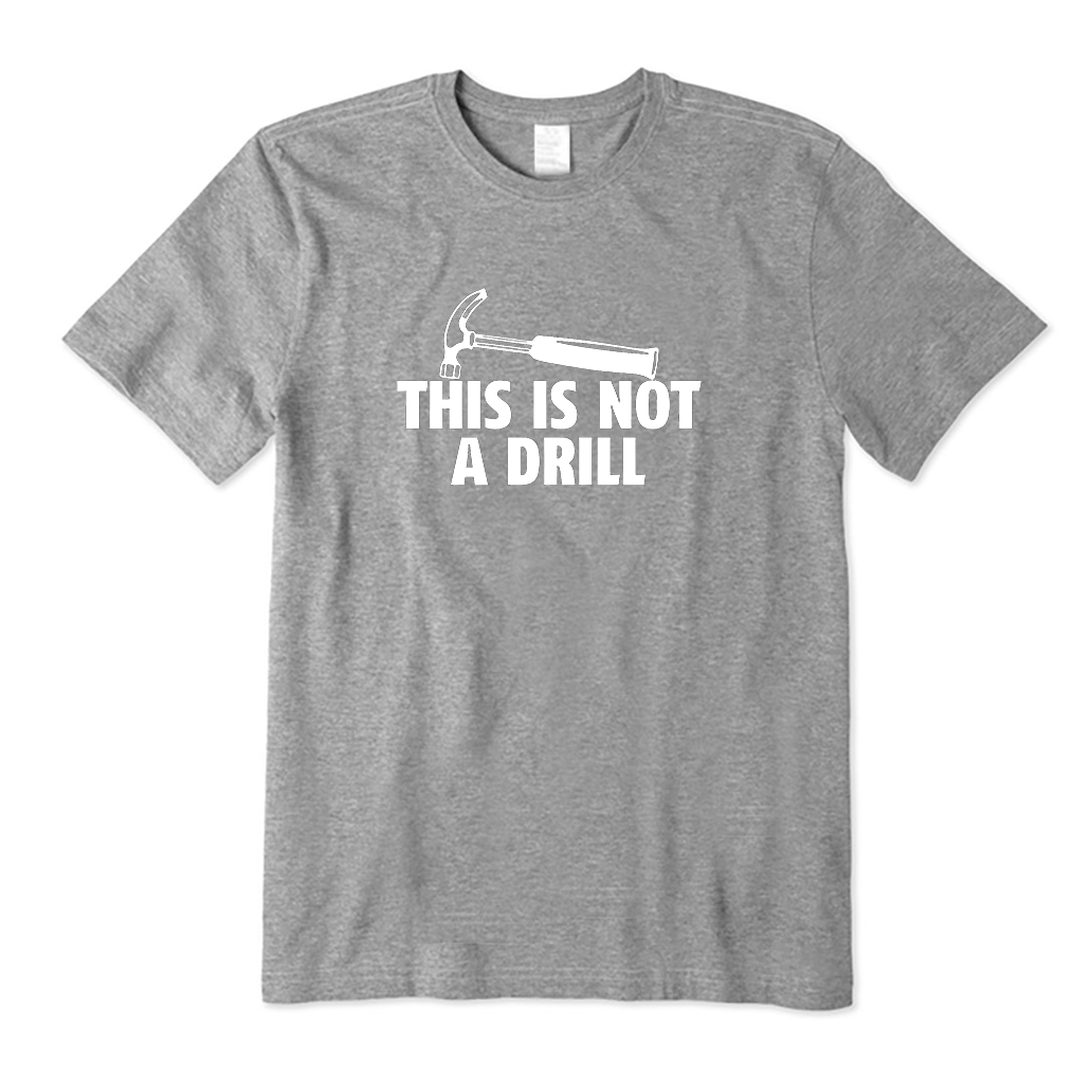 This Is Not A Drill T-Shirt