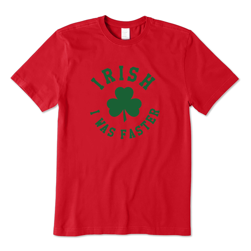 Irish I was Faster T-shirt