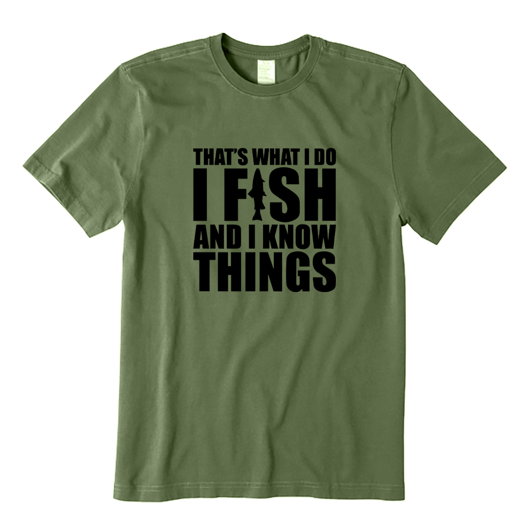 I Fish and I Know Things T-shirt