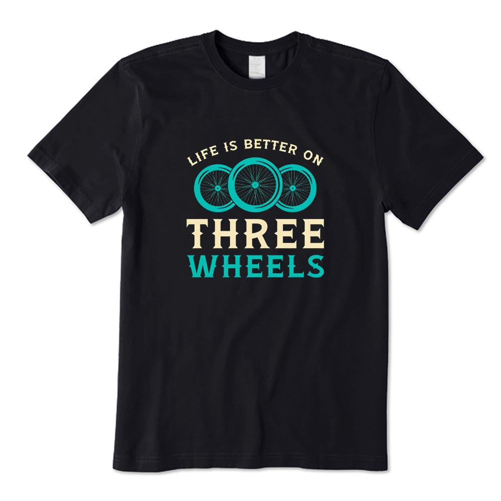 Life Is Better on Three Wheels T-shirt